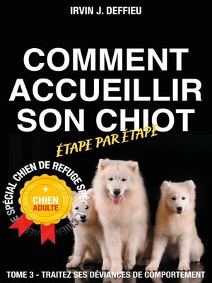 cover image of Comment accueillir son chiot étape par étape spécial chien de refuge et chien adulte